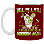 Well Well Well If It Isn't Little Miss I'm Never Drink Again Drinking Again Drinking Cocktail Mug Beer Stein, Maroon, 11 oz. White Mug