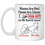 Personalized Roses Are Red Foxes Are Clever I Like Your Butt Let Me Touch It Forever Coffee Mug - Water Bottle, White, 11 oz. White Mug