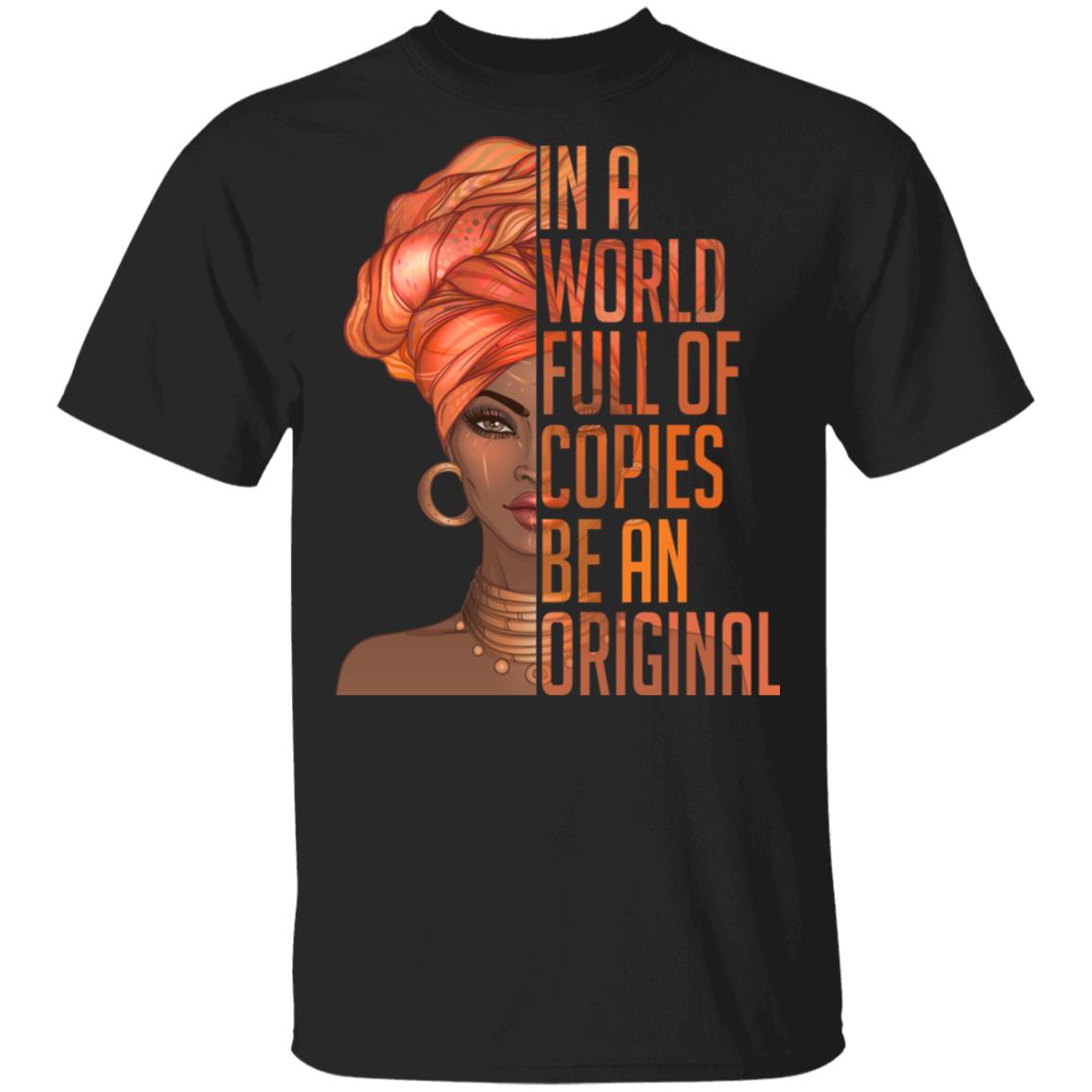 In A World Full of Copies Be An Original T-Shirt - Inspirational Shirt, Black, Unisex T-Shirt