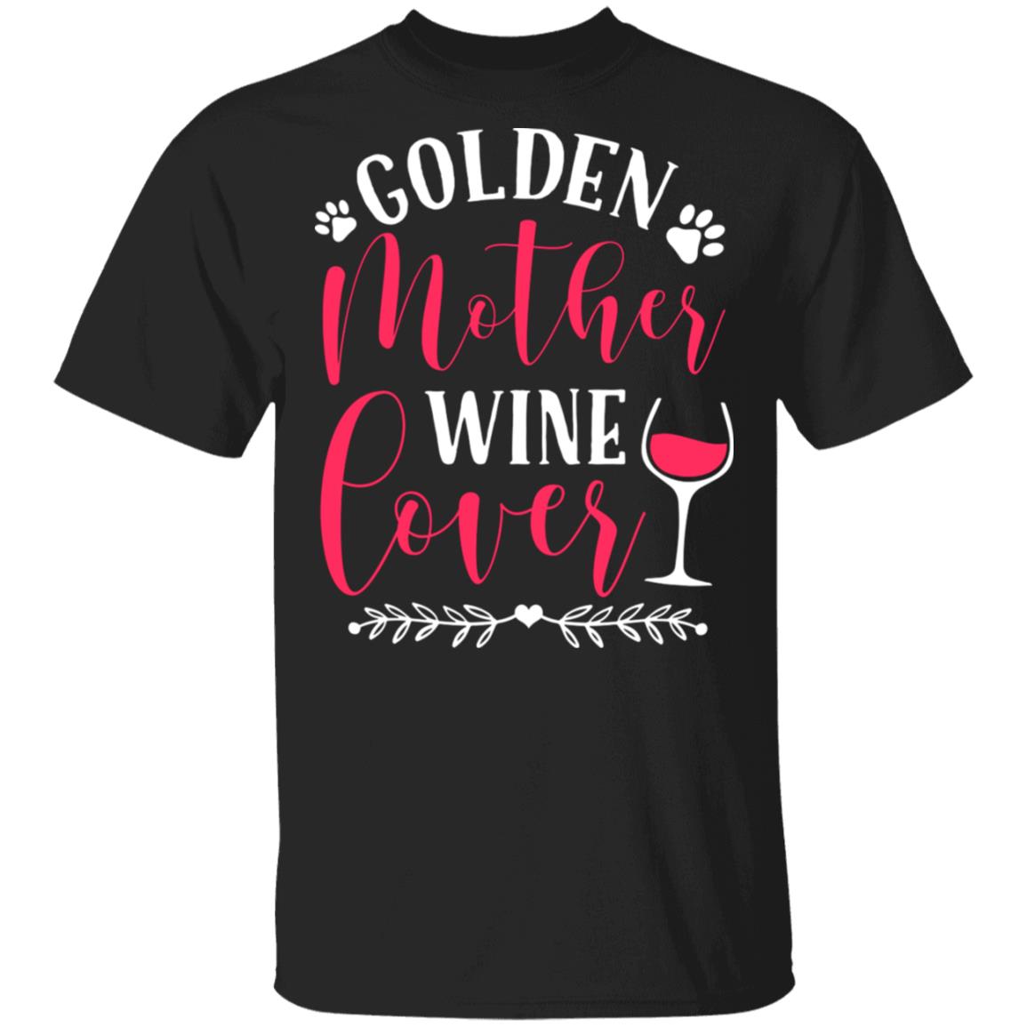 Golden Mother and Wine Lover T-Shirt - Golden Retriever Shirt, Black, Unisex T-Shirt