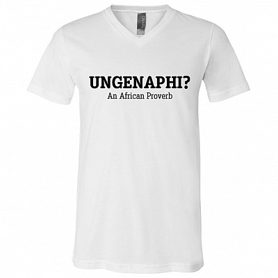 Ungenaphi an African Proverb T-Shirt - V-Neck, White, V-Neck T-Shirt