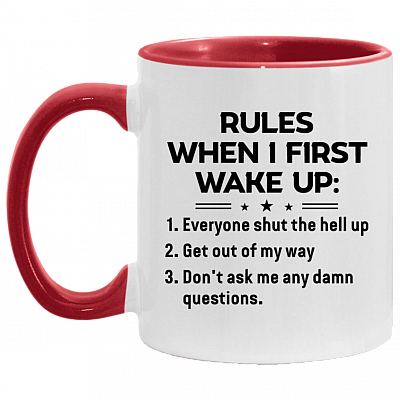 Rules When I First Wake Up Everyone Shut the Hell Up Funny Accent Mug, White/Red, 11 oz. Accent Mug