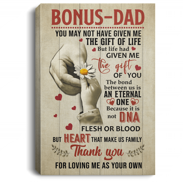 Bonus Dad You May Not Have Given Me the Gift of Life Gallery Wrapped Framed Canvas Prints - Unframed Poster - Home Decor, White, 0.75'' Framed Canvas