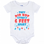 They Did Not Stay 6 Feet Apart Distancing Social Funny 2020 Baby Onesie - Baby Infant Bodysuit, White, Baby Onesie - 12 Month