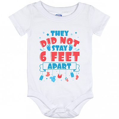 They Did Not Stay 6 Feet Apart Distancing Social Funny 2020 Baby Onesie - Baby Infant Bodysuit, White, Baby Onesie - 12 Month