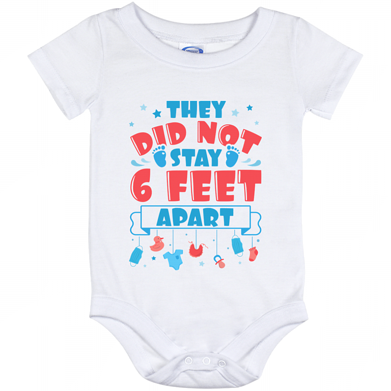 They Did Not Stay 6 Feet Apart Distancing Social Funny 2020 Baby Onesie - Baby Infant Bodysuit, White, Baby Onesie - 12 Month
