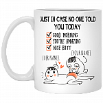 Personalized Just In Case No One Told You Today Good Morning You're Amazing Nice Butt Ceramic Coffee Mug, White, 11 oz. White Mug