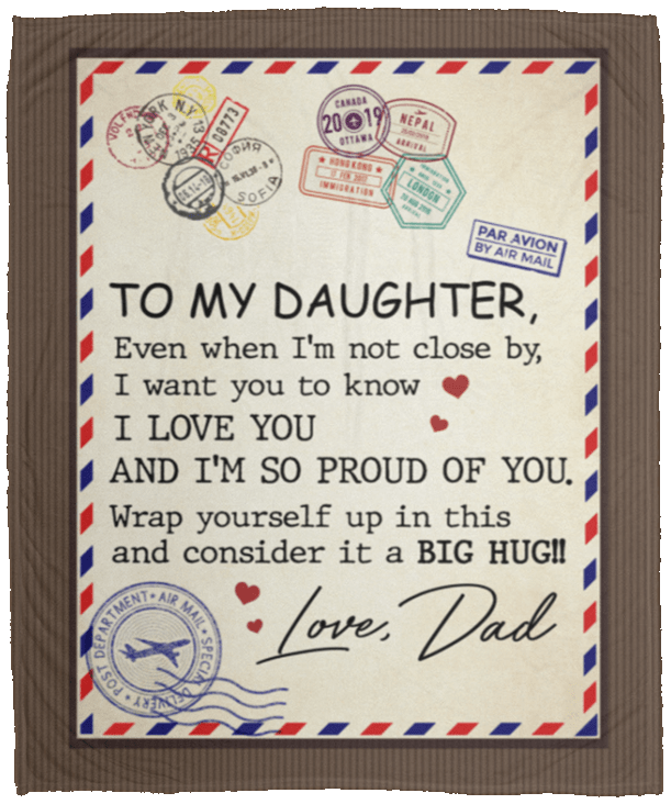 To My Daughter Even When I'm Not Close By From Dad Fleece Blanket - Premium Sherpa Blanket - Woven Blanket, White, Cozy Plush Fleece Blanket - 50x60