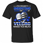 You Wouldn't Understand Unless The Sound Of Velcro Makes You Relax T-Shirt, Black, Unisex T-Shirt