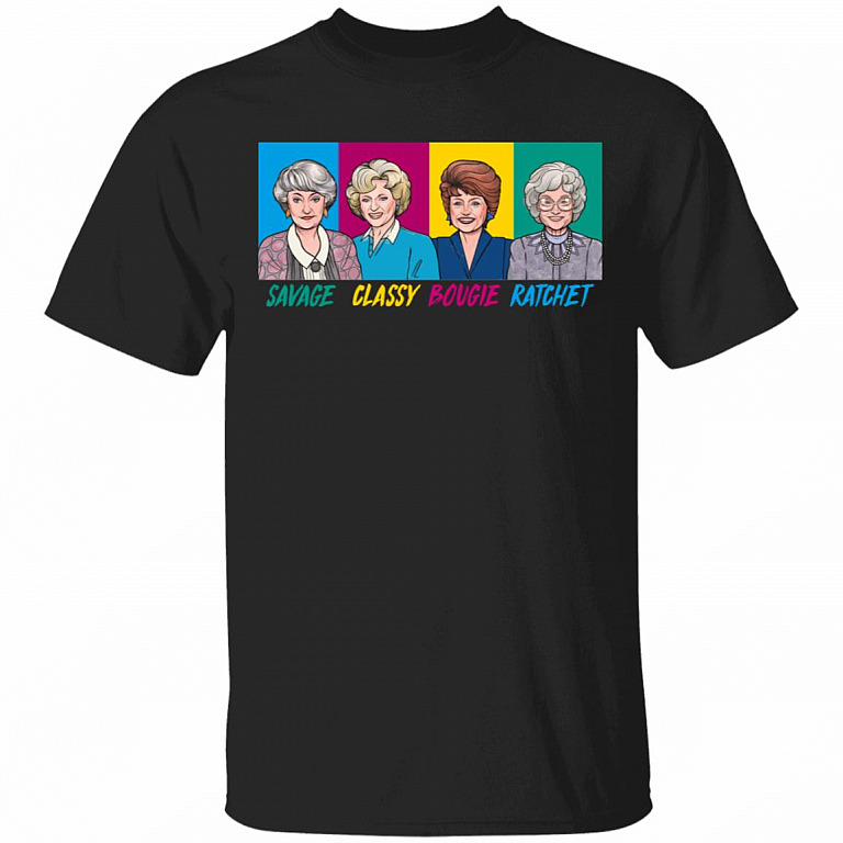 Savage Classy Bougie Golden Girl-S Funny Sarcasm T-Shirt, Black, Unisex T-Shirt
