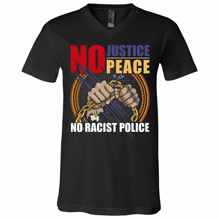No Justice No Peace No Racist Police T-Shirt - V Neck, Black, V-Neck T-Shirt