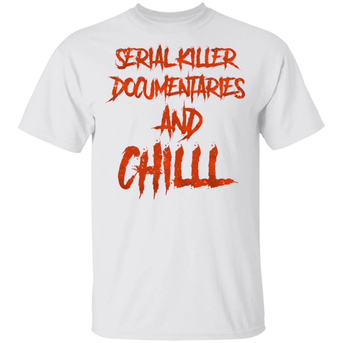 Serial Killer Documentaries And Chill T-Shirt - Funny Halloween Shirt, White, Unisex T-Shirt