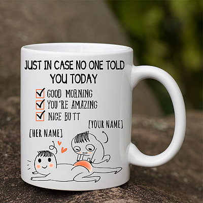 Alternative view of Personalized Just In Case No One Told You Today Good Morning You're Amazing Nice Butt Ceramic Coffee Mug