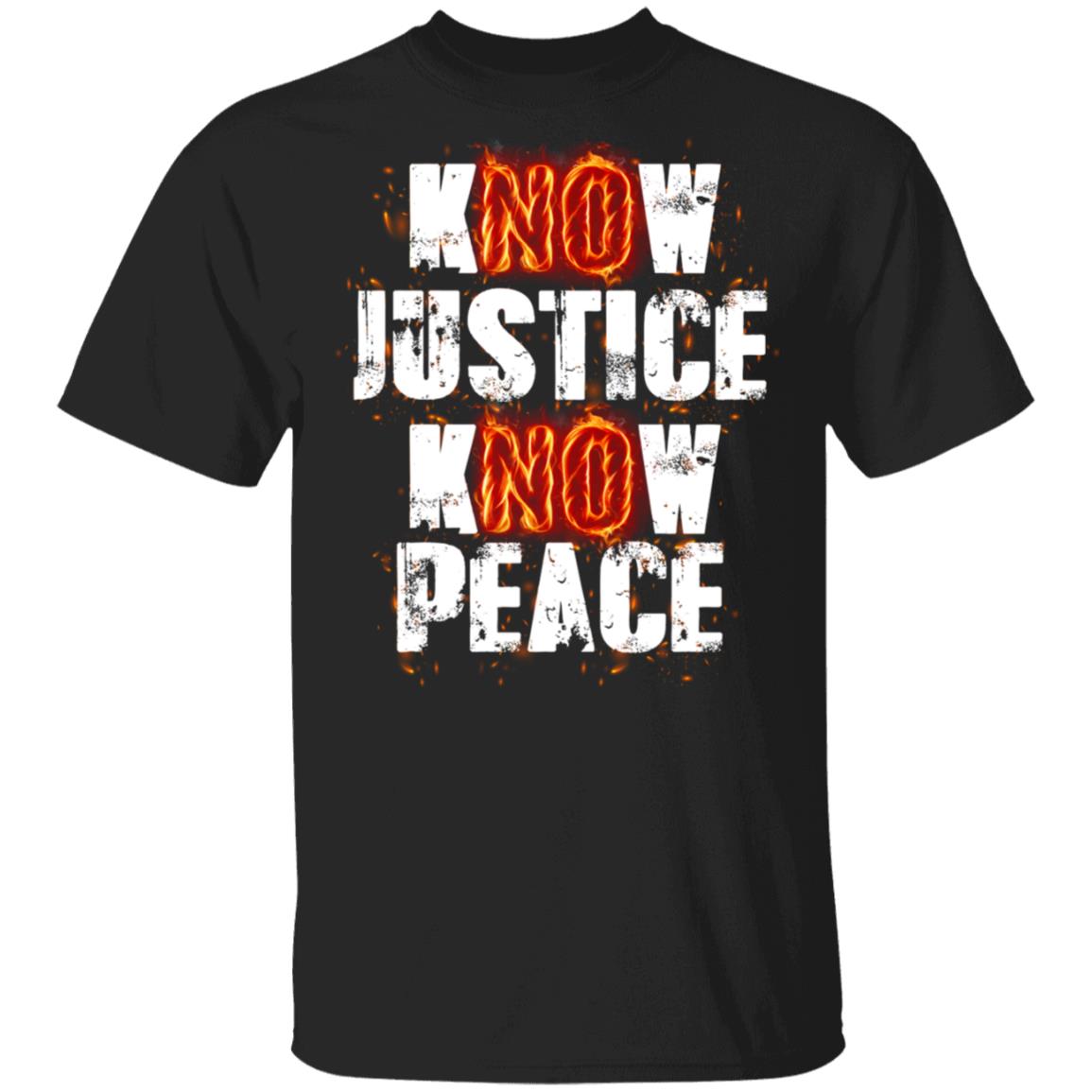 Know Justice Know Peace No Justice No Peace T-Shirt - Protest 2020 Black History Black Lives Matter Shirt, Black, Unisex T-Shirt