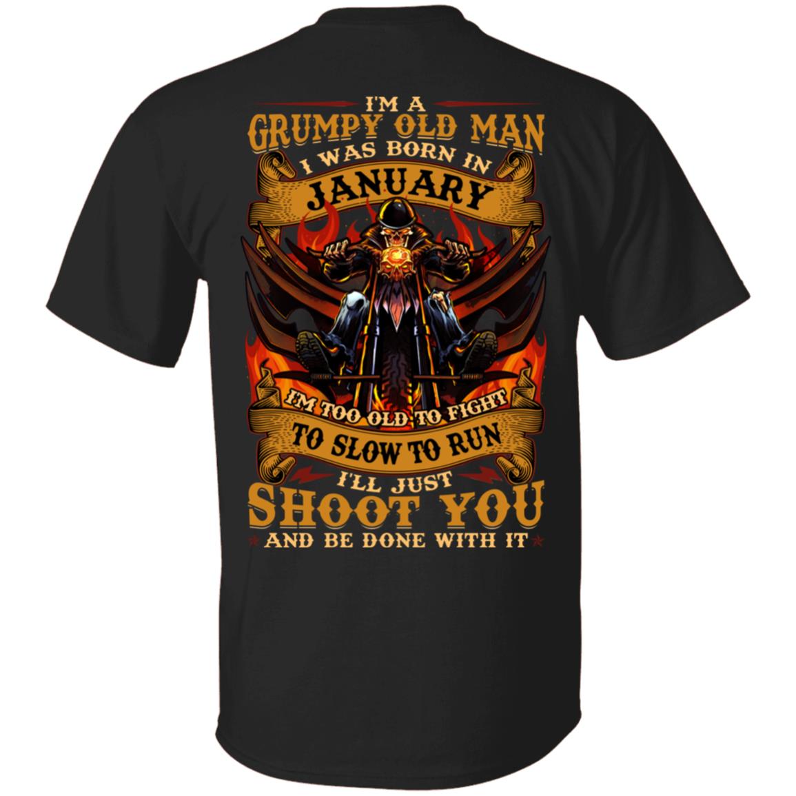 I'm A Grumpy Old Man I Was Born In January I'll Just Shoot You Print On Back T-Shirt - Legends Born In January Back Shirt, Black, Unisex T-Shirt