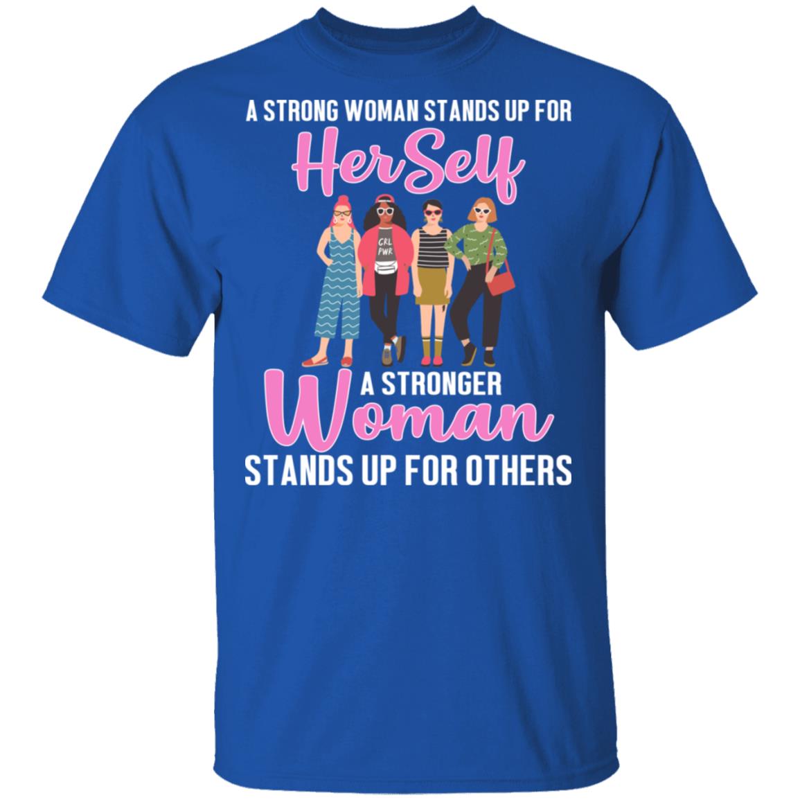 A Stronger Woman Stands Up for Others T-Shirt - Feminism Shirt, Royal, Unisex T-Shirt