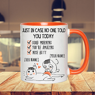 Alternative view of Personalized Just In Case No One Told You Today Good Morning You're Amazing Nice Butt Accent Coffee Mug