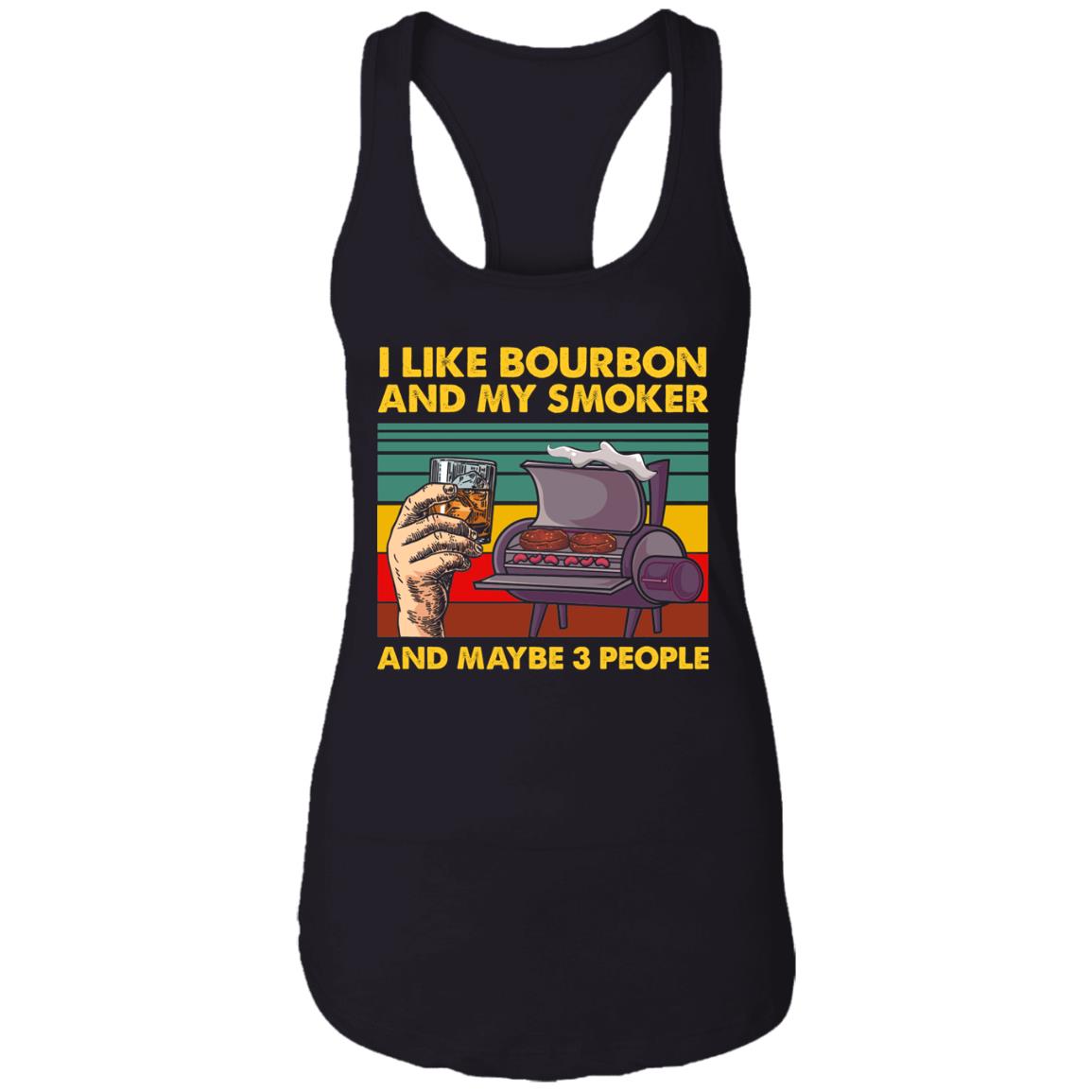 I Like Bourbon and My Smoker And Maybe 3 People Cotton Tank Top Tee - Ladies Racerback Tank, Black, Ladies Racerback Tank