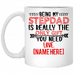 Personalized Being My Stepdad The Only Gift You Need Ceramic Coffee Mug - Beer Stein, White, 11 oz. White Mug