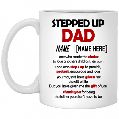 Personalized Stepped Up Dad One Who Made the Choice to Love Another's Child Ceramic Coffee Mug - Beer Stein - Water Bottle - Color Changing Mug, White, 11 oz. White Mug