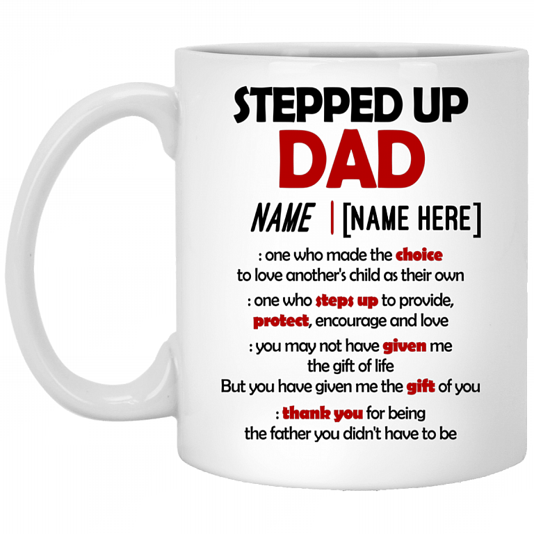 Personalized Stepped Up Dad One Who Made the Choice to Love Another's Child Ceramic Coffee Mug - Beer Stein - Water Bottle - Color Changing Mug, White, 11 oz. White Mug