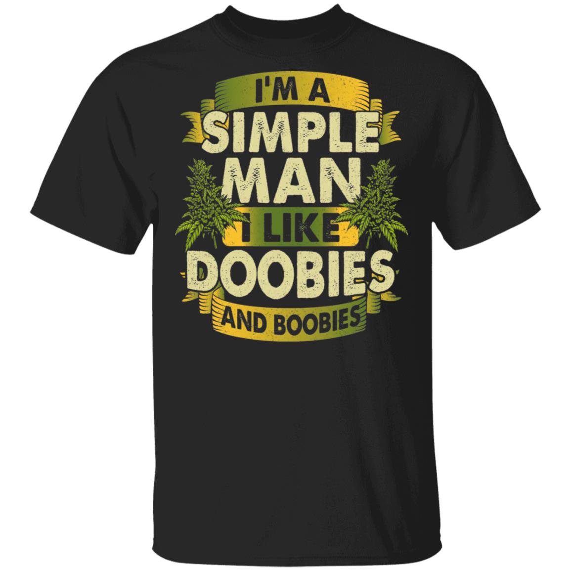 Im A Simple Man I l Like Doobies T-Shirt - Funny Shirt, Black, Unisex T-Shirt