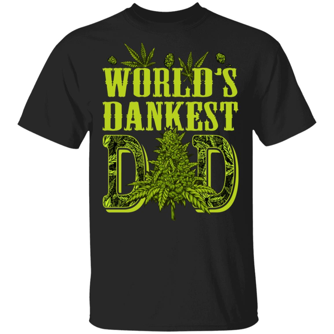 World's Dankest Dad T-Shirt - Funny Dad Cannabis Shirt, Black, Unisex T-Shirt