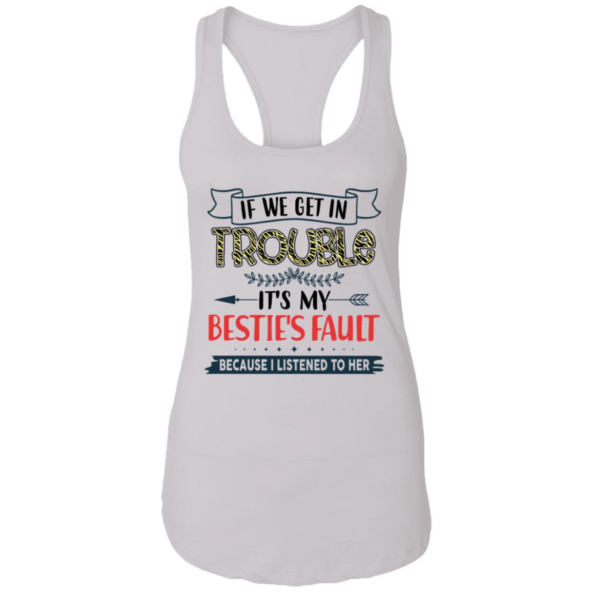 If We Get In Trouble It's My Bestie's Fault Because I Listened To Her Ladies Point Right Matching Tank Top - Ladies Racerback Tank, White, Ladies Racerback Tank