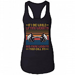 If I Die While Lifting Weights Add More Weights Then Call 911 Tank Top - Racerback - Funny Fitness Tank Shirt, Black, Ladies Racerback Tank
