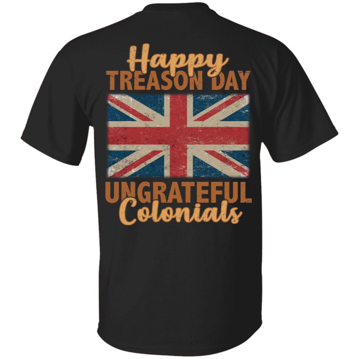 Happy Treason Day Ungrateful Colonials 4th Of July British Flag Print On Back Only - Plain Front T-Shirt, Black, Unisex T-Shirt