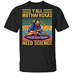 Need Science Shirt, Black, Unisex T-Shirt