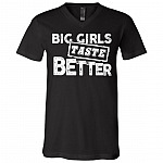 Big Girls Taste Better T-Shirt - V-Neck Shirt, Black, V-Neck T-Shirt