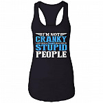 I'm Not Cranky I Just Have A Violent Reaction To Stupid People Cotton Tank Top Tee - Ladies Racerback Tank, Black, Ladies Racerback Tank