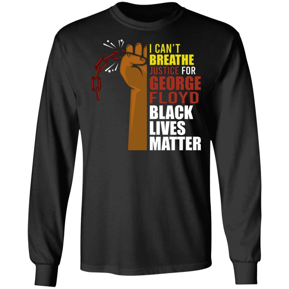 I Can't Breathe Justice For George Floyd Black Lives Matter Hoodie - Sweatshirt - Long Sleeve Shirt, Black, Long Sleeve