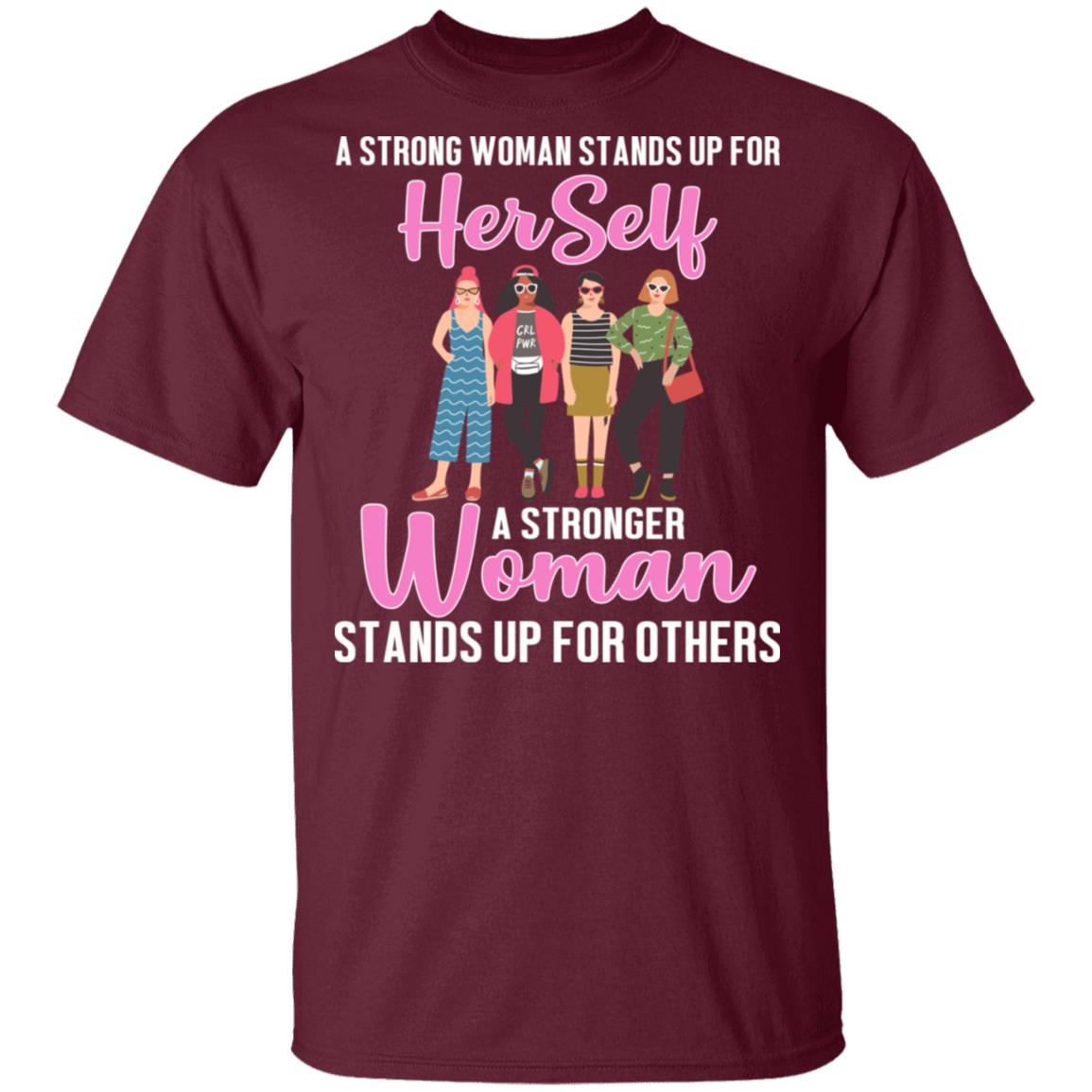 A Stronger Woman Stands Up for Others T-Shirt - Feminism Shirt, Maroon, Unisex T-Shirt
