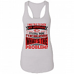 I Was Told To Check My Attitude I Did It's Still There It's Not Gone Anywhere Tank Top Tee - Ladies Racerback Tank, White, Ladies Racerback Tank