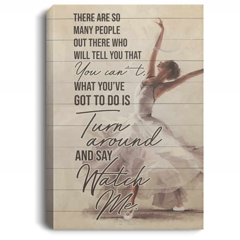There Are So Many People Out There Who Will Tell You That You Cant Framed Canvas - Unframed Poster - Ballet Dancing Wall Art, White, 0.75'' Framed Canvas
