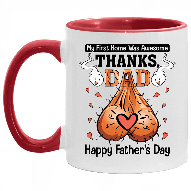 My First Home Was Awesome Thanks Dad Happy Father's Day Accent Mug - Ceramic Coffee Mug, White/Red, 11 oz. Accent Mug