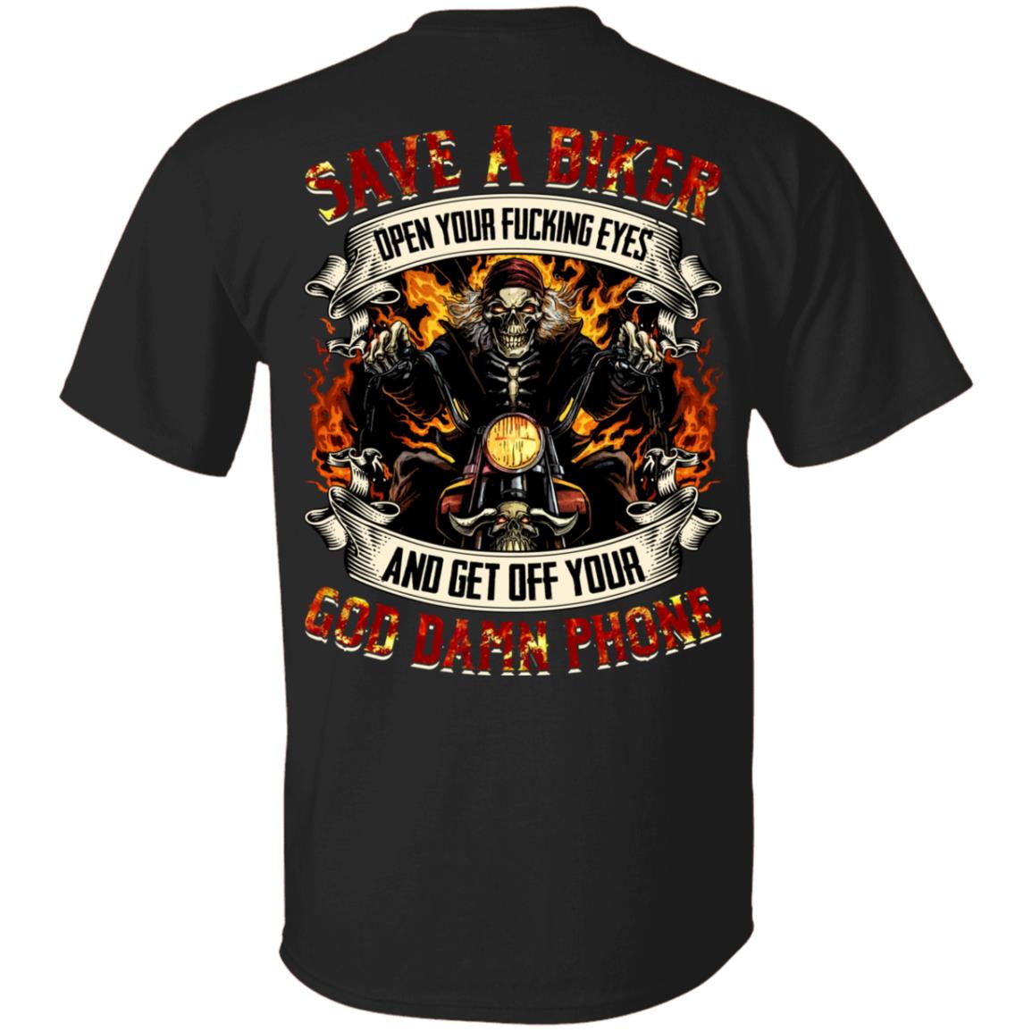 Save A Biker Open Your Fucking Eyes And Get Off Your God Damn Phone Print On Back Only - Plain Front T-Shirt, Black, Unisex T-Shirt