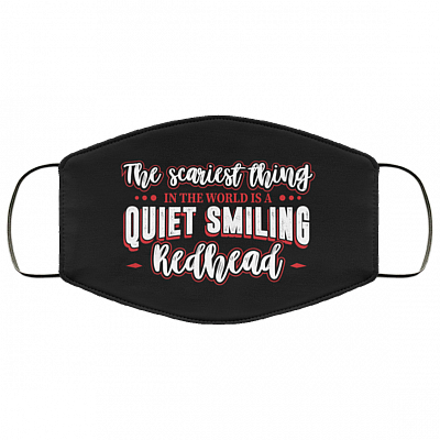 The Scariest Thing In The World Is A Quiet Smiling Redhead Washable Reusable Custom – Printed Face Mask Cover, Black, Cloth Face Mask