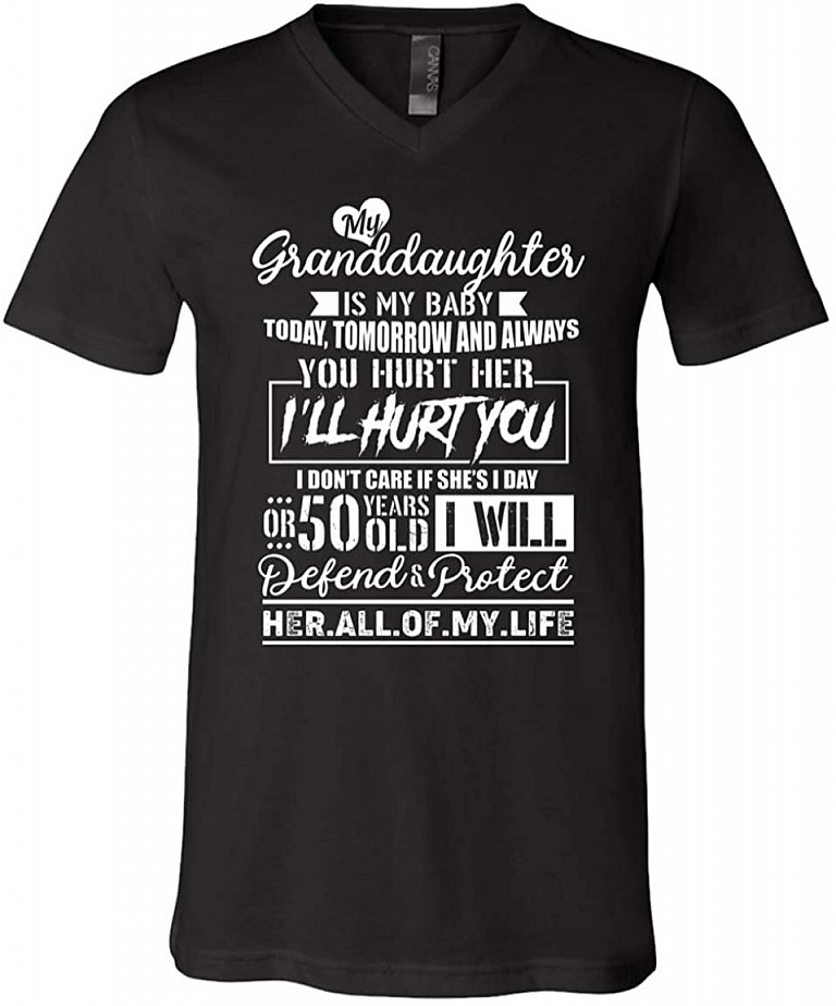 My Granddaughter is My Baby Today Tomorrow and Always Hurt Her, V-neck T-Shirt, Black