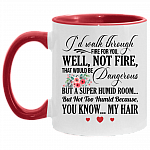 I'd Walk Through Fire For You Sister Gift From Sister Accent Coffee Mug, White/Red, 11 oz. Accent Mug