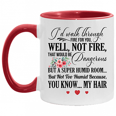 I'd Walk Through Fire For You Sister Gift From Sister Accent Coffee Mug, White/Red, 11 oz. Accent Mug