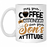 May Your Coffee Stronger Than Your Son's Attitude Coffee Mug - Beer Stein - Water Bottle - Color Changing Mug, White, 11 oz. White Mug
