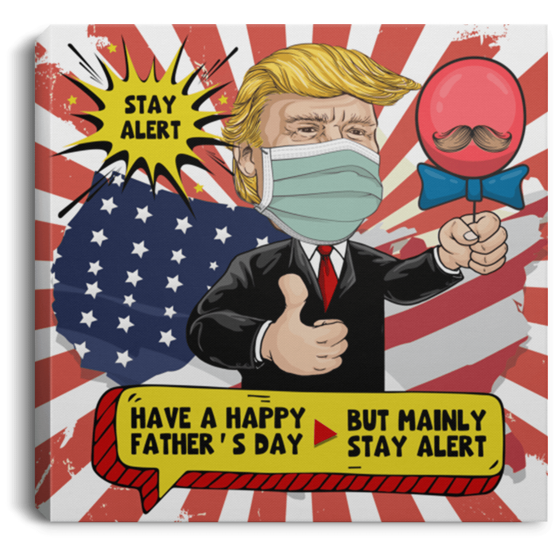 Stay Alert Have A Happy Father's Day But Mainly Stay Alert Funny Trump Framed Canvas Prints - Unframed Poster, White, 0.75'' Framed Canvas Stay Alert Have A Happy Father's Day But Mainly Stay Alert Funny Trump Framed Canvas Prints - Unframed Poster, White, 0.75'' Framed Canvas