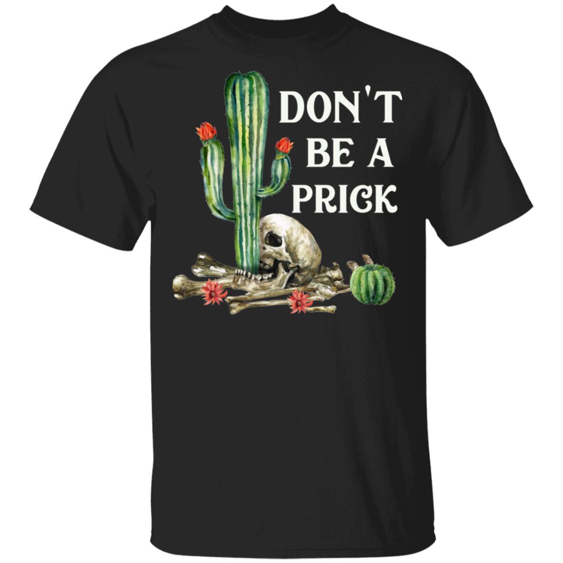 Don't Be A Prick Funny Skull Cactus T-Shirt, Black, Unisex T-Shirt