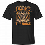 Work In Silence Let Your Bike Make The Noise T-Shirt - Funny Biker Shirt, Black, Unisex T-Shirt