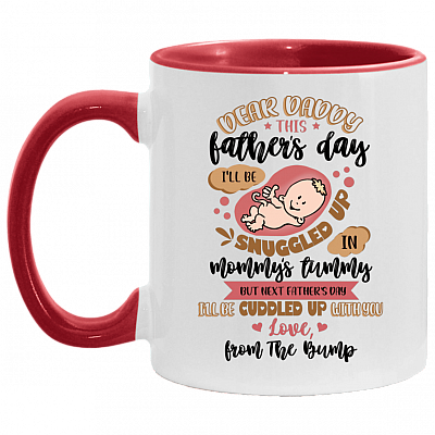 Dear Daddy This Father's Day I'll Be Snuggled Up In Mommy's Tummy Accent Mug - Ceramic Coffee Mug, White/Red, 11 oz. Accent Mug