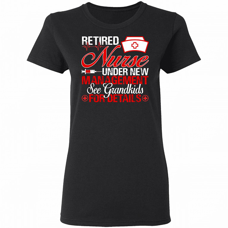Retired Nurse Under New Management See Grandkids For Details Lady T-Shirt, Black, Ladies T-Shirt