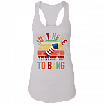 Just Here To Bang Independence Day Funny 4th Of July Gift Cotton Tank Top - Racerback Tank, White, Ladies Racerback Tank